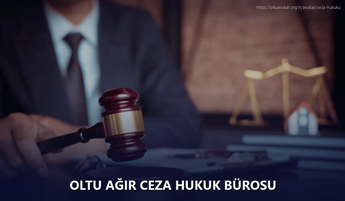Oltu Ağır Ceza Hukuk Bürosu