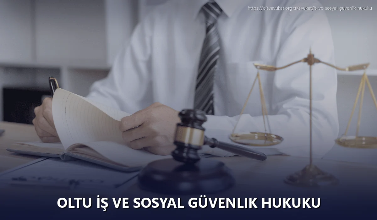 Oltu İş ve Sosyal Güvenlik Hukuku